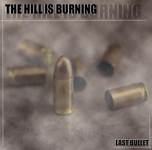 The Hill Is Burning : Last Bullet